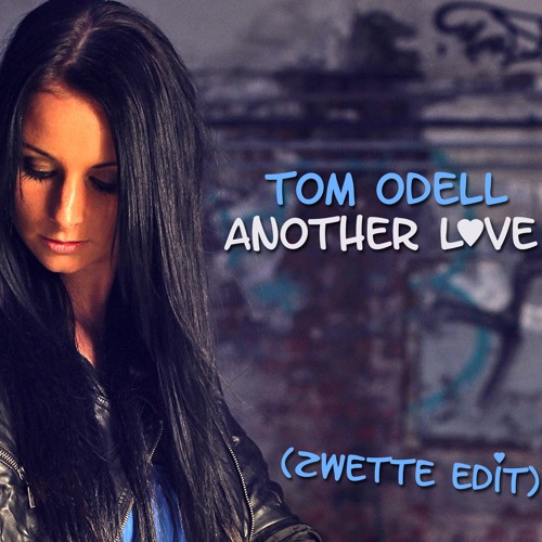 Stream Tom Odell - Another Love (Zwette Edit) by Zwette | Listen online for  free on SoundCloud