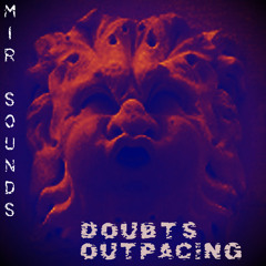 Mir Sounds - Doubts Outpacing