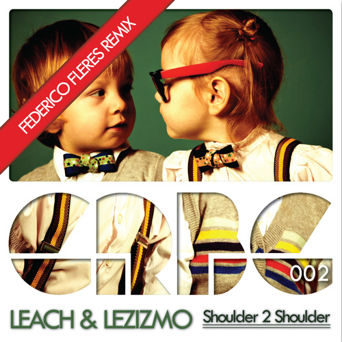Leach & Lezizmo - Shoulder 2 Shoulder (Federico Fleres Remix)