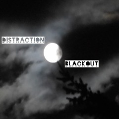 Distraction - Black and White - Blackout