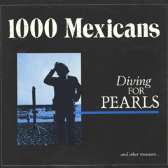 1000 Mexicans - Diving For Pearls  (1984)