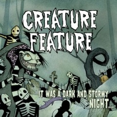 Creature Feature-It Was A Dark And Stormy Night