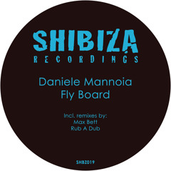 Daniele Mannoia - Fly Board (Rub A Dub's Pushin Air Remix)