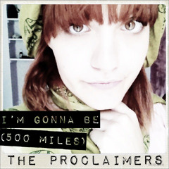 I'm gonna be (500 miles) - The Proclaimers