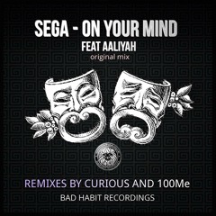 Sega Feat. Aaliyah Latifah - On Your Mind (CuRiouS Rmx) - Bad Habit Muzik