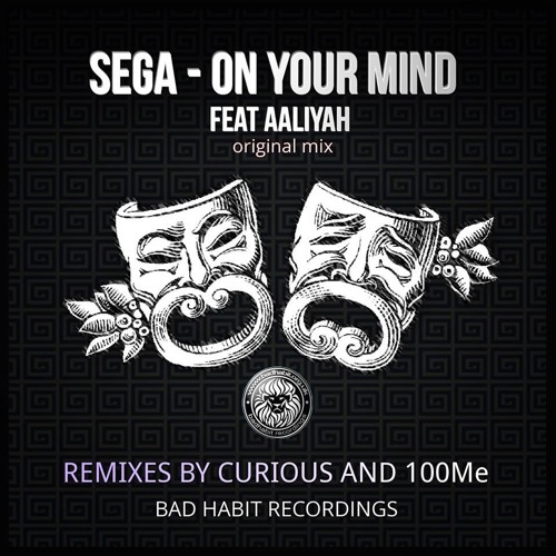 Sega Feat. Aaliyah Latifah - On Your Mind (CuRiouS Rmx) - Bad Habit Muzik