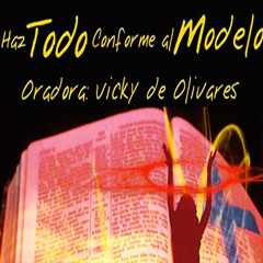 07 - Vicky de Olivares - El diseño de Dios para la familia - Parte 3