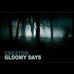Creator - Gloomy Days (September 2013)