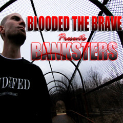 Blooded the Brave - "Banksters"