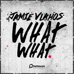 Jamie Vlahos - What What (Original Mix) OUT NOW! (Phethouse Records) [BEATPORT ELECTRO HOUSE #55]
