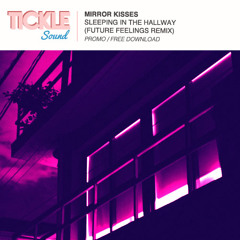 Mirror Kisses - Sleeping In The Hallway (Future Feelings Remix) [FREE DOWNLOAD]