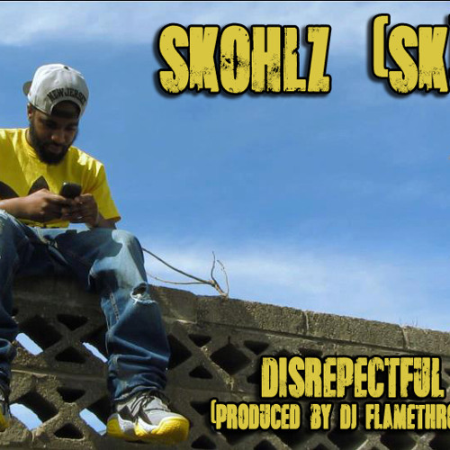 Skohlz (SK) - Disrespectful (Produced by DJ Flamethrower)
