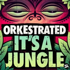 Orkestrated - It's A Jungle [One Love]