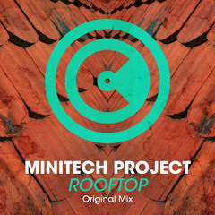 Minitech Project - Rooftop (Original Mix) OUT NOW!