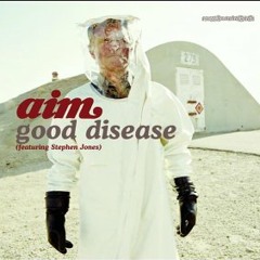 AIM Ft Stephen Jones - Good Disease