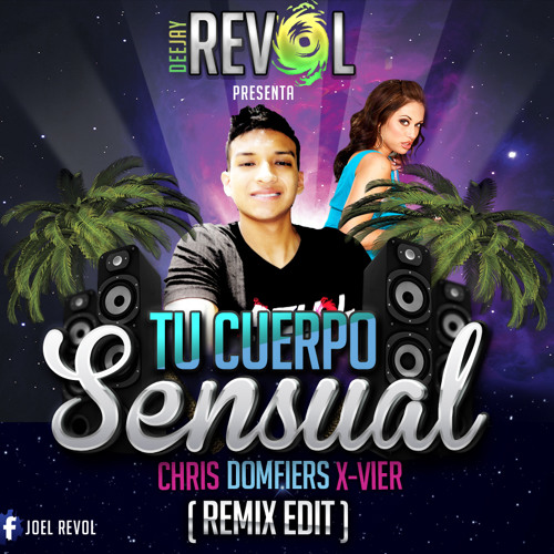 Tu Cuerpo Sensual - Dj Revol Ft Domfiers & Chris Y X - Vier (Remix Edit)