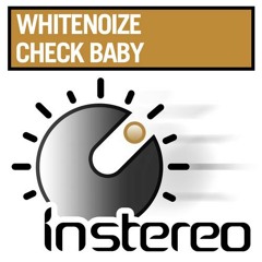 WhiteNoize - Check Baby (Supported by Carl Cox, Chuckie, Max Vangeli)