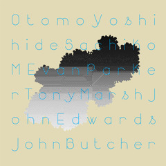 Otomo Yoshihide / Sachiko M / Evan Parker / John Edwards / Tony Marsh / John Butcher