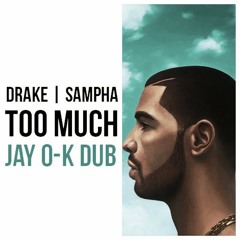 Drake Feat. Sampha - Too Much (Jay O-K Dub)