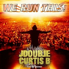 CURTIS-B AND JDOUBLE We Run This! (Original Mix)