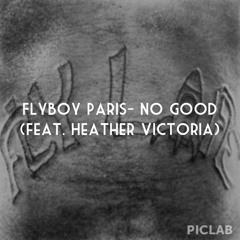 Flyboy Paris - No Good (Feat. Heather Victoria)