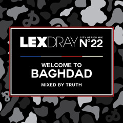 Lexdray City Series - Volume 22 - Welcome To Baghdad - Mixed by Truth