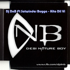 Dj DnB Ft Satwinder Bugga - Kito Dil Vi