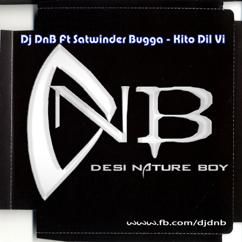 Dj DnB Ft Satwinder Bugga - Kito Dil Vi