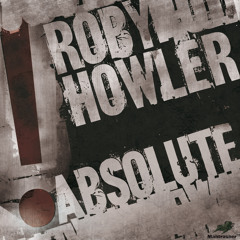 Roby Howler - Absolute EP [Mähtrasher] + remixes from Marseille, Phantom Noise & Les Tronchiennes!