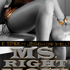 Ms. Right Now (ft. JB of New Car Smell)
