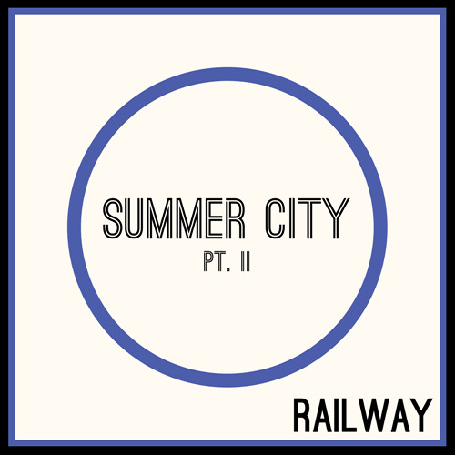 Railway - Summer City Pt. II
