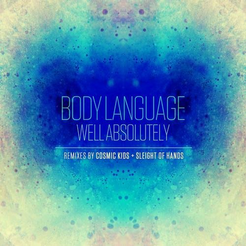 Body Language - Well Absolutely (Cosmic Kids Remix)