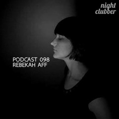 Rebekah Aff, Nightclubber Podcast 98