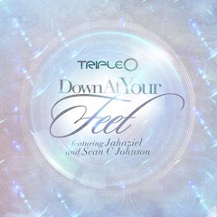 Triple O - Down At Your Feet (feat. Jahaziel & Sean C Johnson)