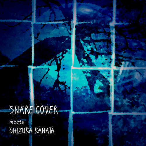 Tomoshibi-Snare Cover meets Shizuka Kanata