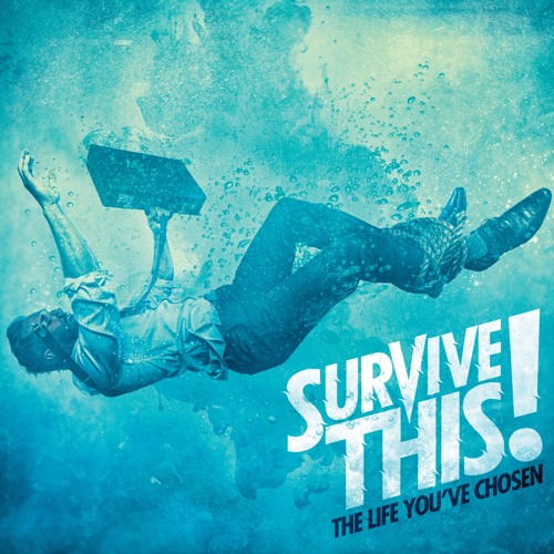 Survive This!- The Life That You've Chosen