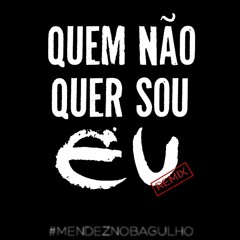 MENDEZ - Quem Não Quer Sou Eu (Seu Jorge REMIX)