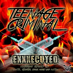 01.Teenage Criminal - Exxxecuted (Original Mix)