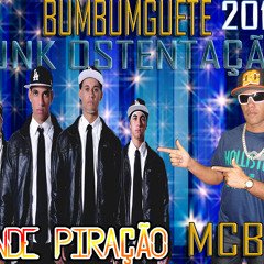 MC.BIU-E BONDE PIRAÇÃO BUMBUMGUETE FUNK OSTENTAÇÃO PRODUÇÃO CABEÇÃO DJ 2013)