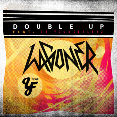 Wagoner - Double Up feat. Da YoungFellaz (Radio Edit)