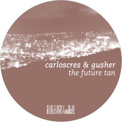 Carloscres, Gusher - The Future Tan Ep [SOC077]