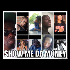Show Me Da Money feat..Atom Black,Ls,Mr.Rippa,J dot,Lady Lisa,Dust Da Don,No Good,ScooterMan Outlaw