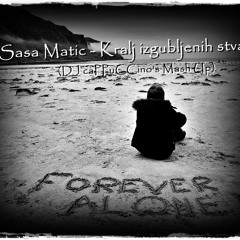 Sasa Matic - Kralj izgubljenih stvari (DJ caPPuCCino's Mash Up)