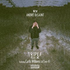 André DeSaint - Triple Six (feat. Curtis Williams) [Prod. by TSK]