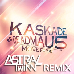 Move For Me (Astral Twinn Remix) - Kaskade & Deadmau5