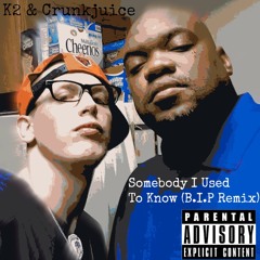 Somebody That I Used To Know W/K2 (B.I.P Remix)