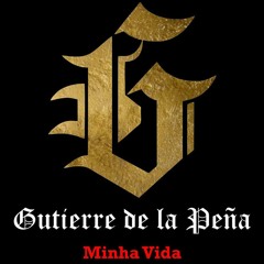 MINHA VIDA - GUTIERRE DE LA PEÑA