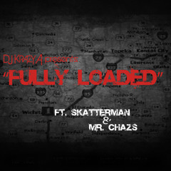 Dj Krazy A "Fully Loaded" ft. Skatterman & Mr. Chazs
