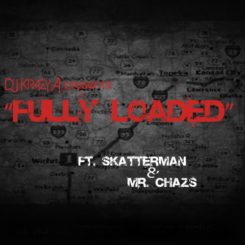 Dj Krazy A "Fully Loaded" ft. Skatterman & Mr. Chazs