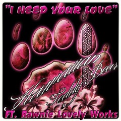 I Need Your Love Ft. Rawnie Lovely Works of Jook Box City